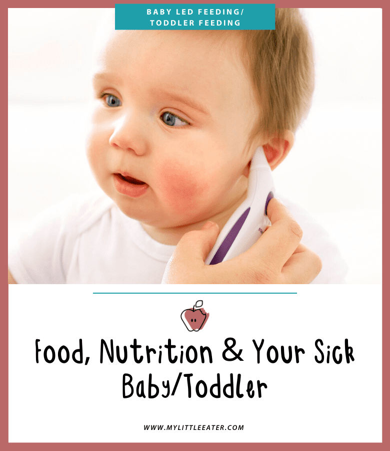 Food Nutrition Your Sick Baby Toddler My Little Eater Feel Confident Raising Healthy Little Eaters