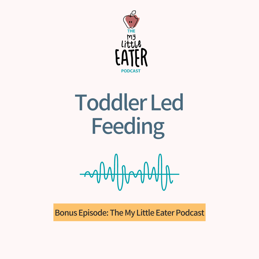 The My Little Eater Podcast "Bonus: Toddler Led Feeding" episode.