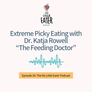 Episode art for episode: "36: Extreme Picky Eating with Dr. Katja Rowell 'The Feeding Doctor'".