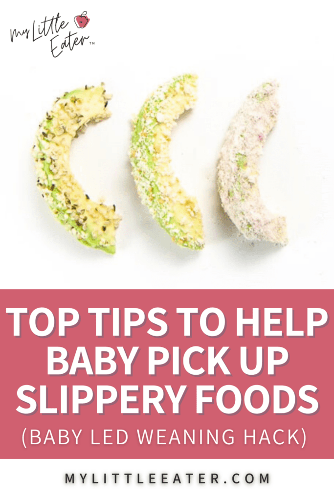 Tips for helping baby pick up slippery foods.
