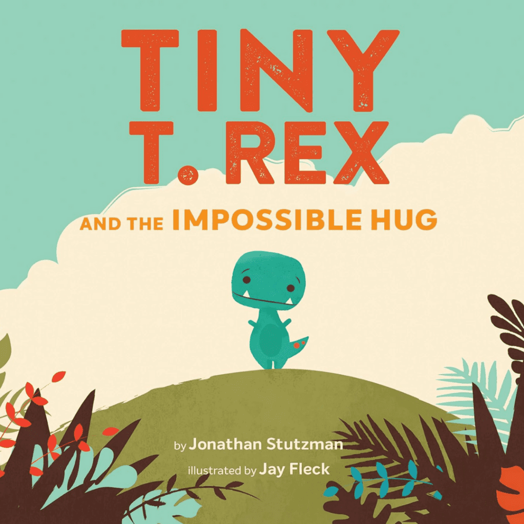 Tiny T. Rex and the Impossible Hug.