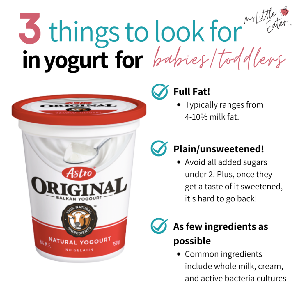 The best type of yogurt for your baby; look for full fat yogurt with no added sugar and as few ingredients as possible.