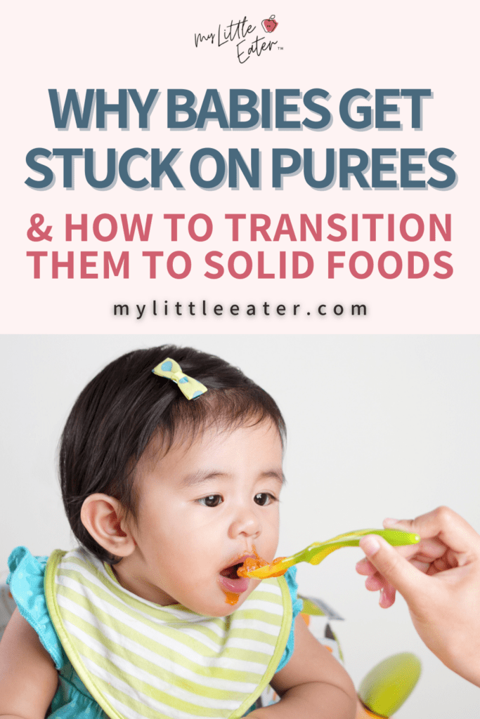 Why babies get stuck on purees and how to transition them to solid foods.