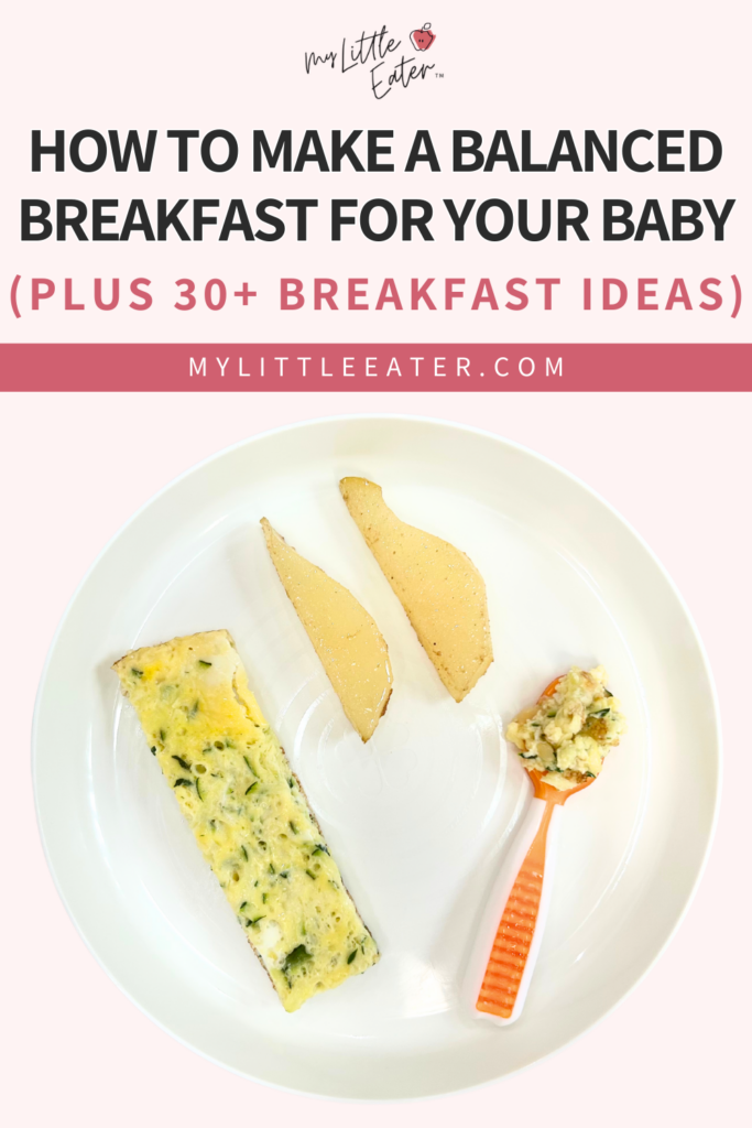 How to make a balanced breakfast for your baby (plus 30+ baby breakfast ideas).