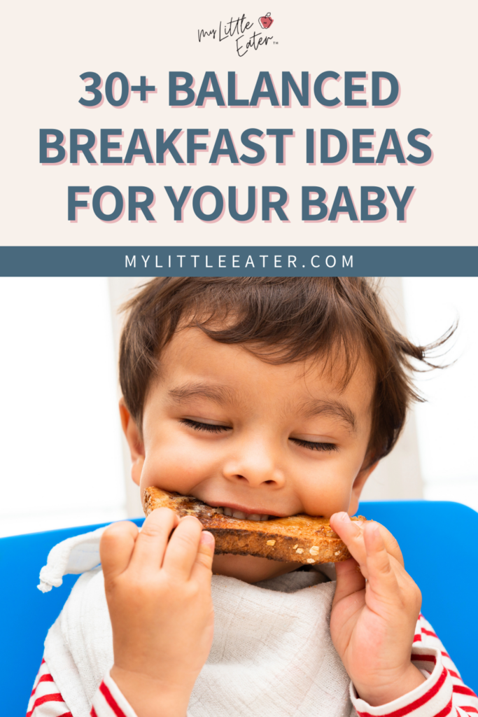 30+ balanced breakfast ideas for your baby led weaning baby with both purees and finger foods; image of baby eating toast.