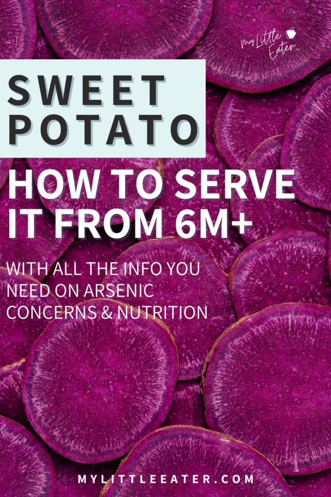 How to serve sweet potato to babies from 6 months plus, with all the info on arsenic concerns and nutrition.