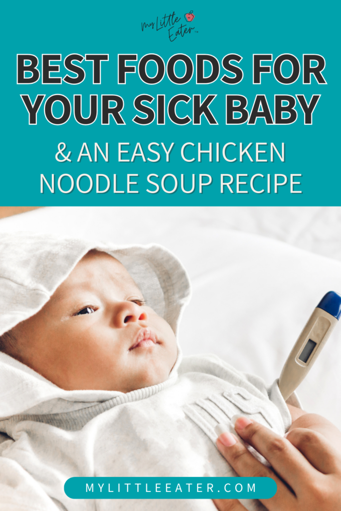 Best foods for your sick baby and an easy chicken noodle soup recipe, with an image of a baby having their temperature checked.